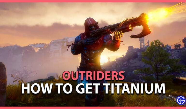 Outriders Guide to get Titanium