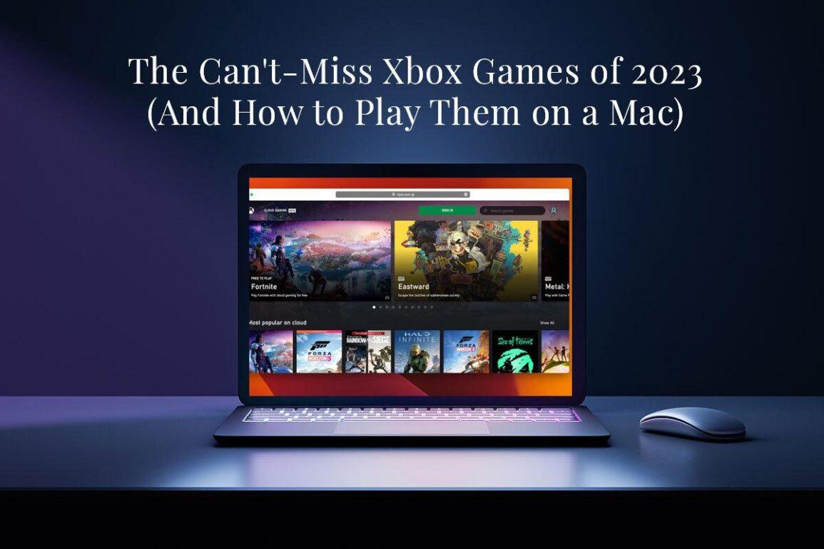 The Can T Miss Xbox Games Of And How To Play Them On A Mac Ask Gamer